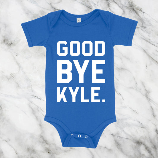 Good Bye Kyle | RHOBH Baby One Piece