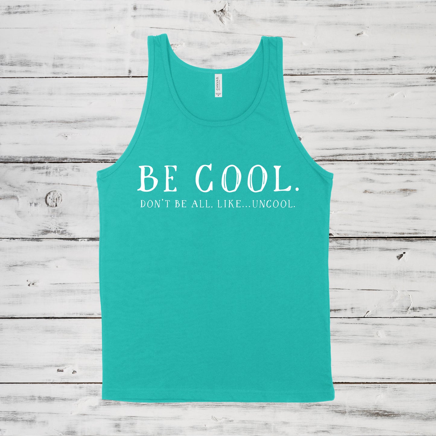 Be Cool.  Don't Be All, Like...Uncool  | RHONY Quote | Unisex Tank Top | Multivple Color Options | Made To Order
