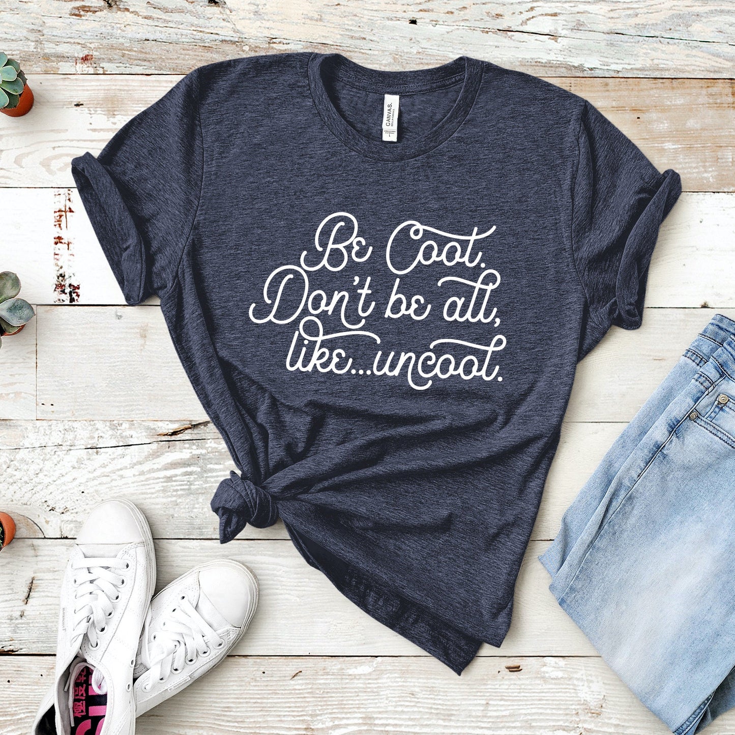 Be Cool. Don't Be All, Like...Uncool | RHONY Tee