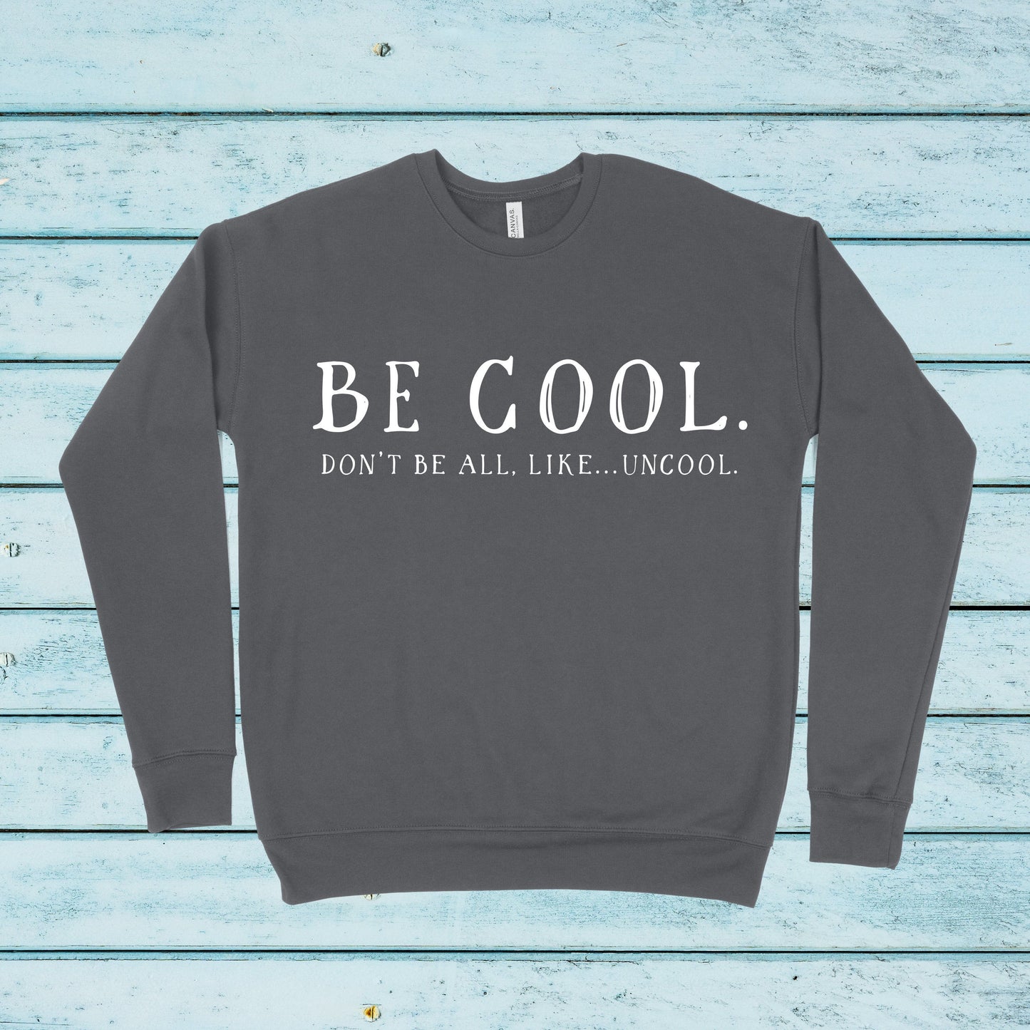 Be Cool.  Don't Be All, Like...Uncool | RHONY Sweatshirt